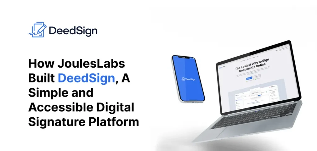 How jouleslabs built deedsign a simple and accessible digital signature platform