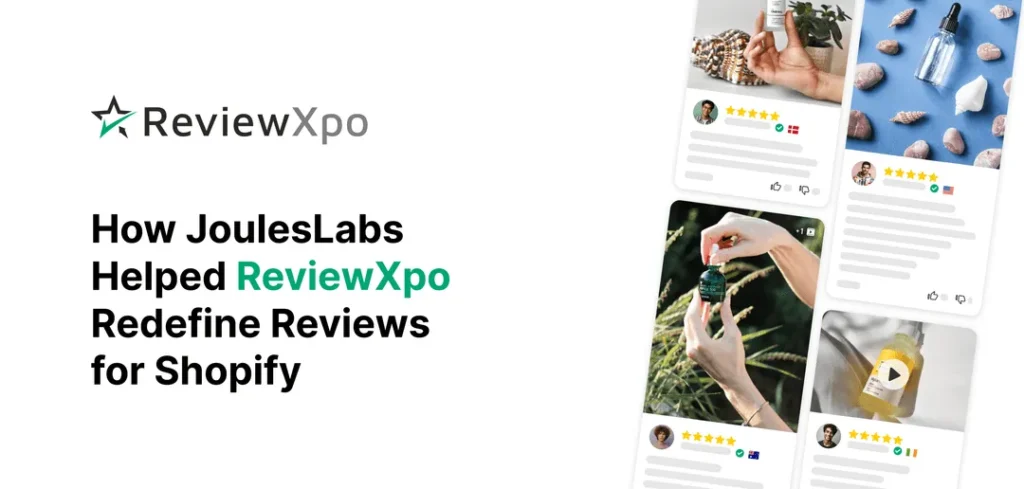 How Jouleslabs Helped Reviewxpo Redefine Reviews For Shopify