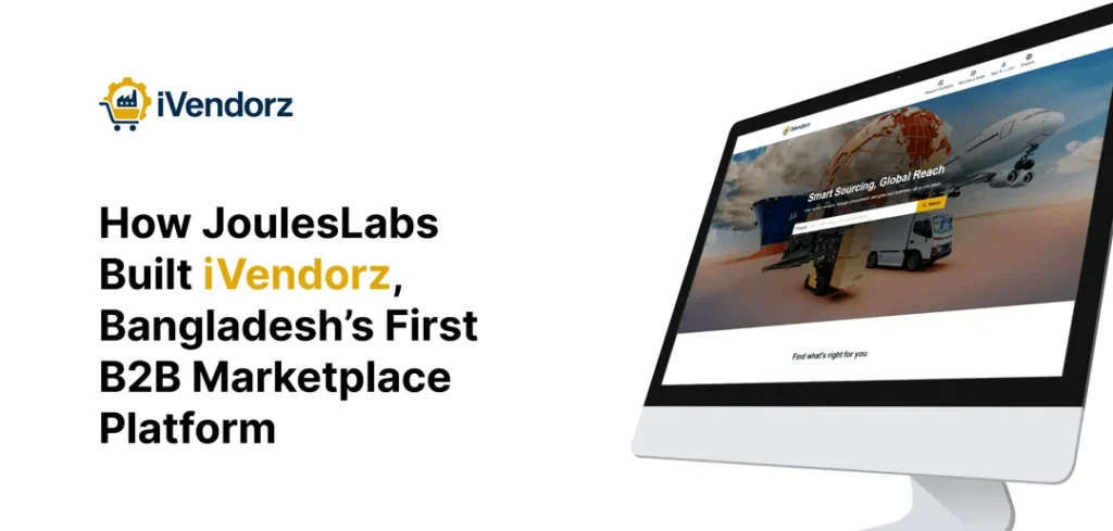 How Jouleslabs Built Ivendorz Bangladeshs First B2B Marketplace Platform